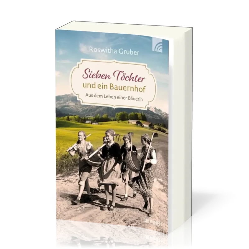 Sieben Töchter und ein Bauernhof - Aus dem Leben einer Bäuerin