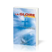 Gloire à venir (La) - Le retour de Jésus-Christ et la fin des temps