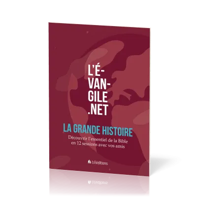 Évangile.net : La Grande Histoire (L') - Découvrir l'essentiel de la Bible en 12 sessions avec...