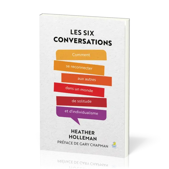 Six Conversations (Les) - Comment se reconnecter aux autres dans un monde de solitude et...