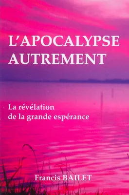 Apocalypse autrement (L') - La révélation de la grande espérance