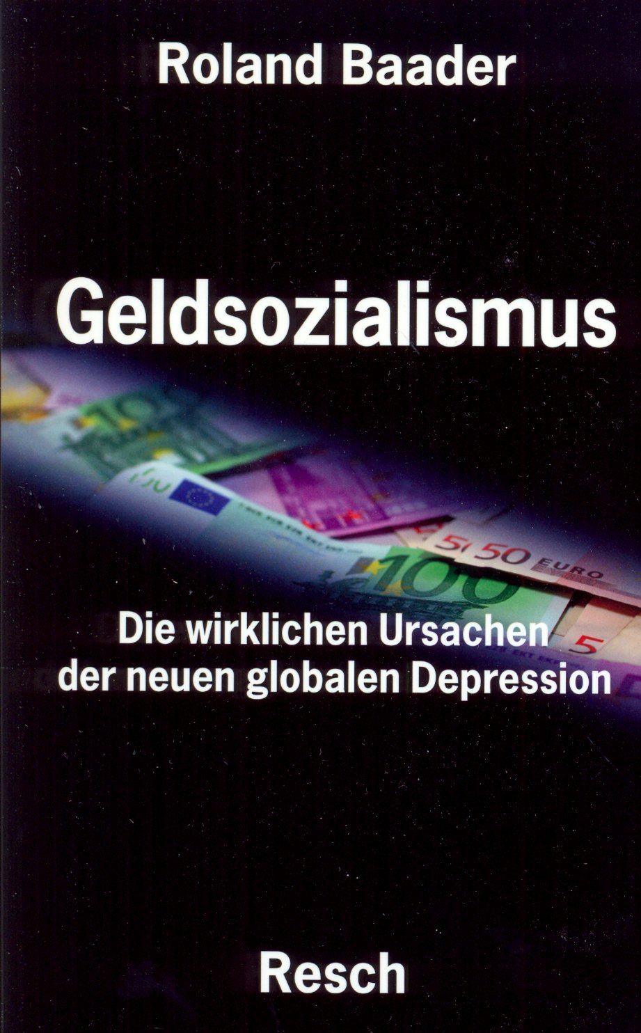 GELDSOZIALISMUS - DIE WIRKLICHE URSACHE DER NEUEN GLOBALEN DEPRESSION