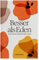 Besser als Eden - Wie die Geschichte der Bibel deine eigene verändert Besser als Eden - Wie die Geschichte der Bibel deine eigene verändert