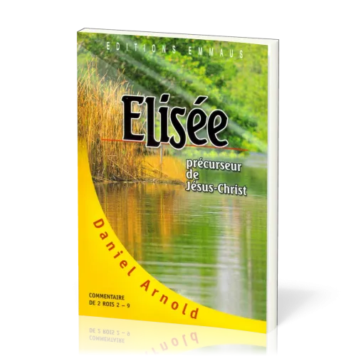 Élisée, précurseur de Jésus-Christ - commentaire de 2 rois 2-9