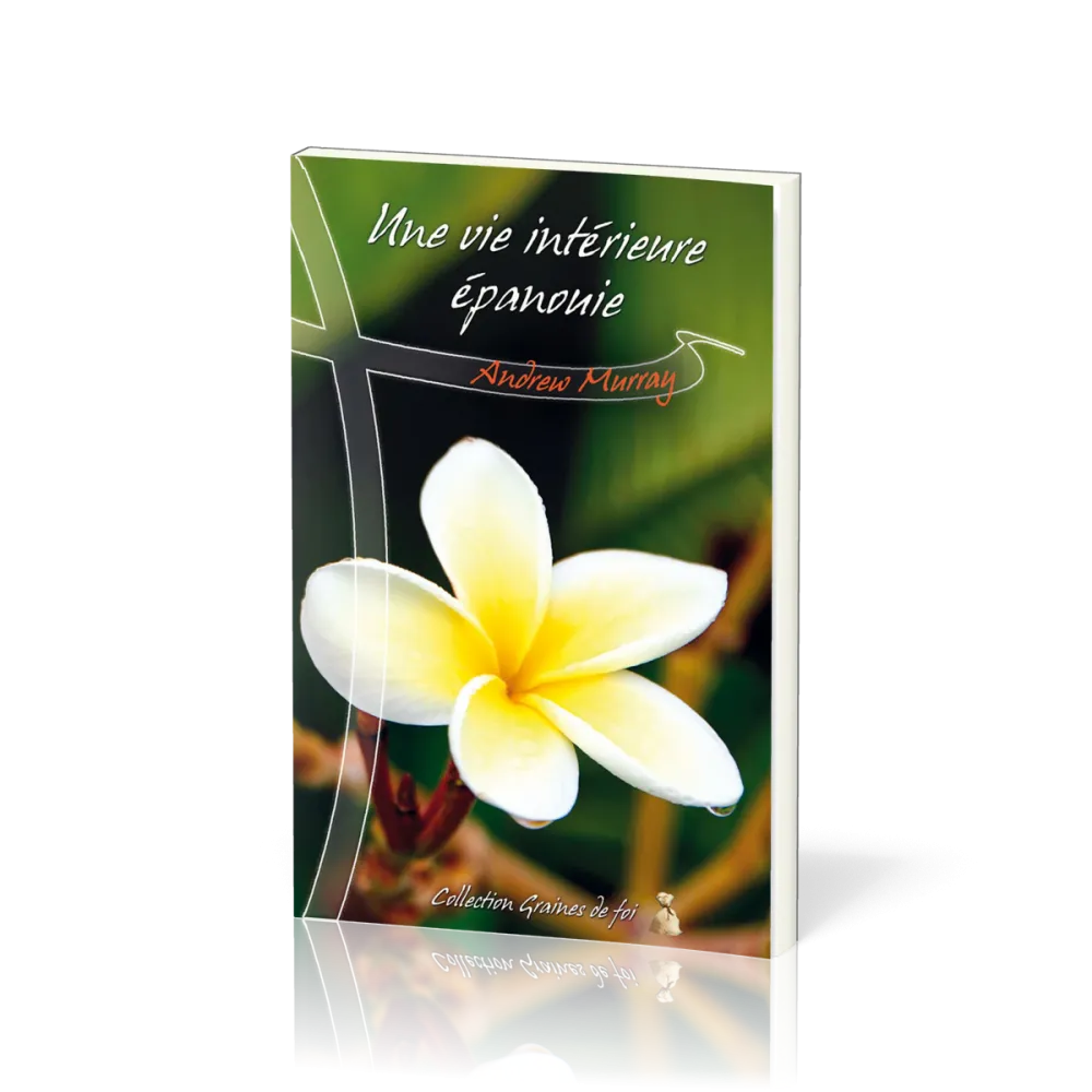 Une vie intérieure épanouie  - 31 méditations [collection Graines de foi]