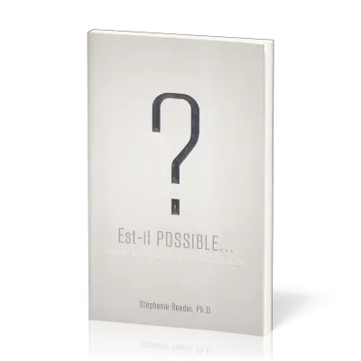 Est-il possible…? - Lorsque la science et la foi se rencontrent [2e édition]