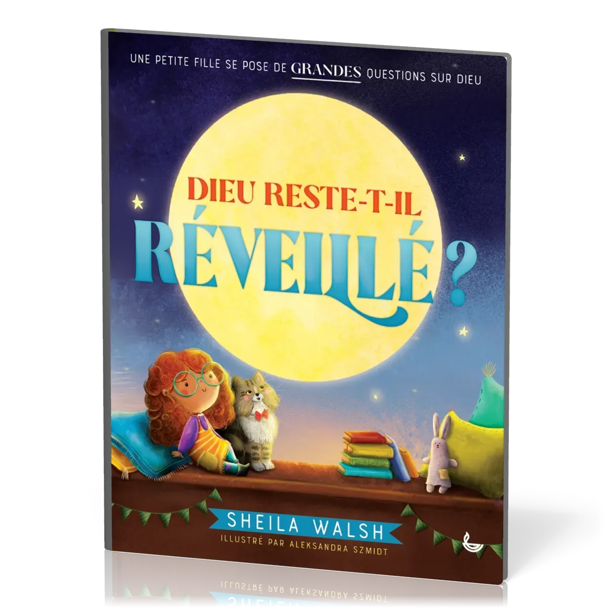 Dieu reste-t-il réveillé ? - Une petite fille se pose de grandes questions sur Dieu