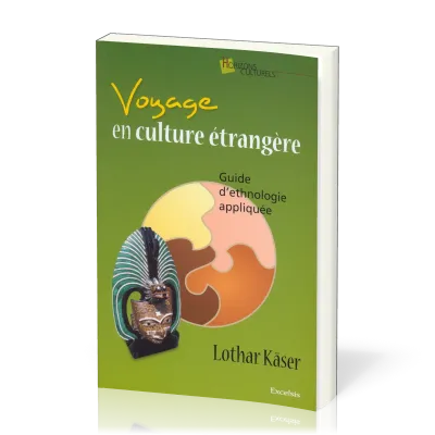 Voyage en culture étrangère - Guide d'ethnologie appliquée