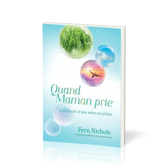 Quand maman prie - L'efficacité d'une mère en prière