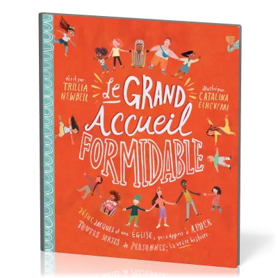 Grand Accueil formidable (Le) - Jésus, Jacques et une Église qui a appris à aimer toutes sortes...
