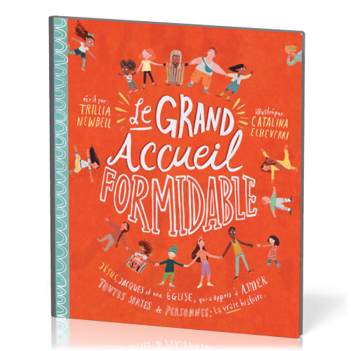 Grand Accueil formidable (Le) - Jésus, Jacques et une Église qui a appris à aimer toutes sortes...