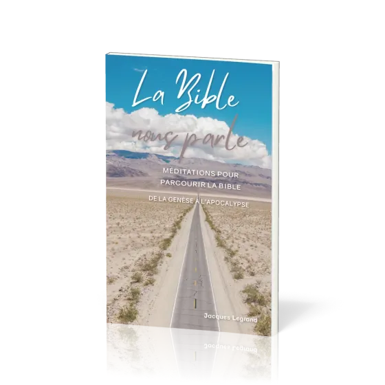 Bible nous parle (La) - méditations pour parcourir la Bible de la Genèse à l'Apocalypse