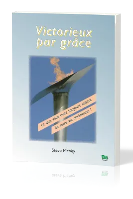 Victorieux par grâce - Ce que vous avez toujours espéré de votre vie chrétienne!