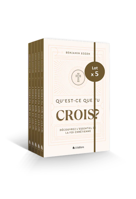 Qu’est-ce que tu crois ? - Découvrez l’essentiel de la foi chrétienne - Lot de 5 exemplaires