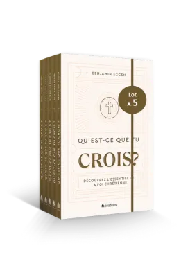 Qu’est-ce que tu crois ? - Découvrez l’essentiel de la foi chrétienne - Lot de 5 exemplaires
