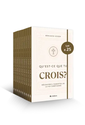 Qu’est-ce que tu crois ? - Découvrez l’essentiel de la foi chrétienne - Lot de 25 exemplaires