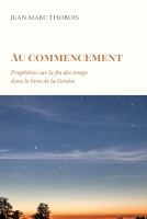 Au commencement - Prophéties sur la fin des temps dans le livre de la Genèse