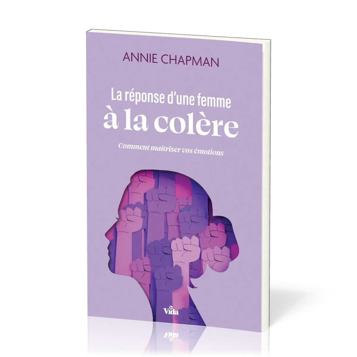 Réponse d'une femme à la colère (La) - Comment maîtriser vos émotions