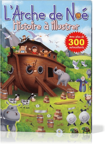 Arche de Noé (L') - Histoires à illustrer - avec plus de 300 autocollants