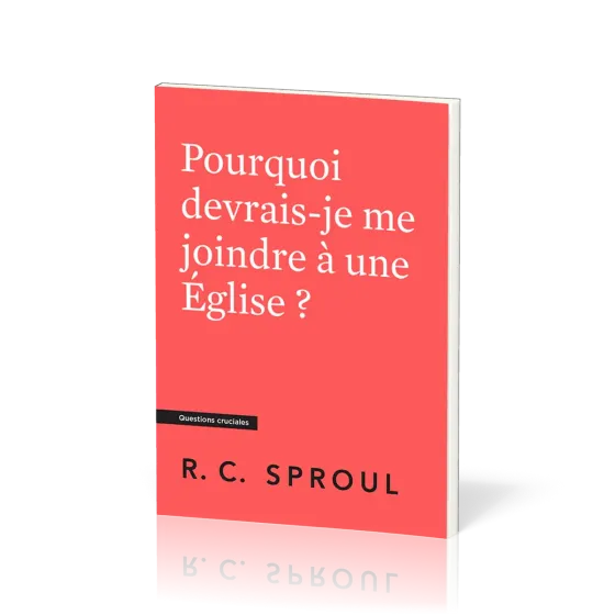 Pourquoi devrais-je me joindre à une Église ? - [Questions cruciales]