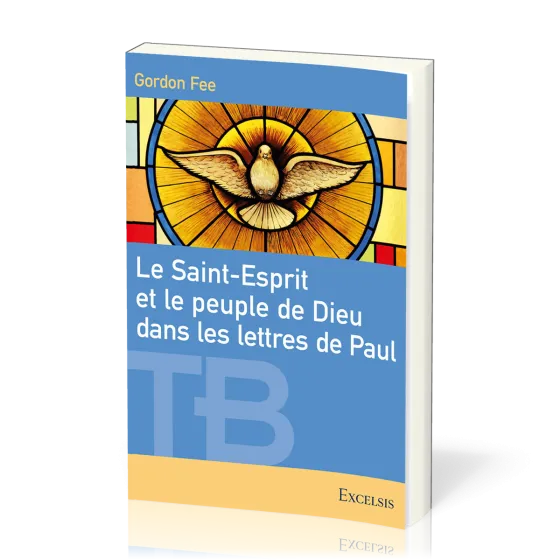 Saint-Esprit et le peuple de Dieu dans les lettres de Paul (Le) - [coll. Théologie Biblique]