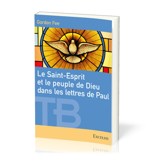 Saint-Esprit et le peuple de Dieu dans les lettres de Paul (Le) - [Collection Théologie biblique]