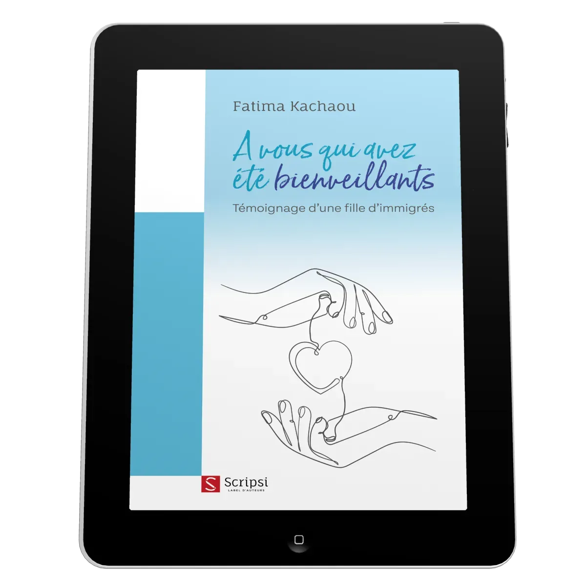 A vous qui avez été bienveillants - Témoignage d'une fille d'immigrés - EBOOK
