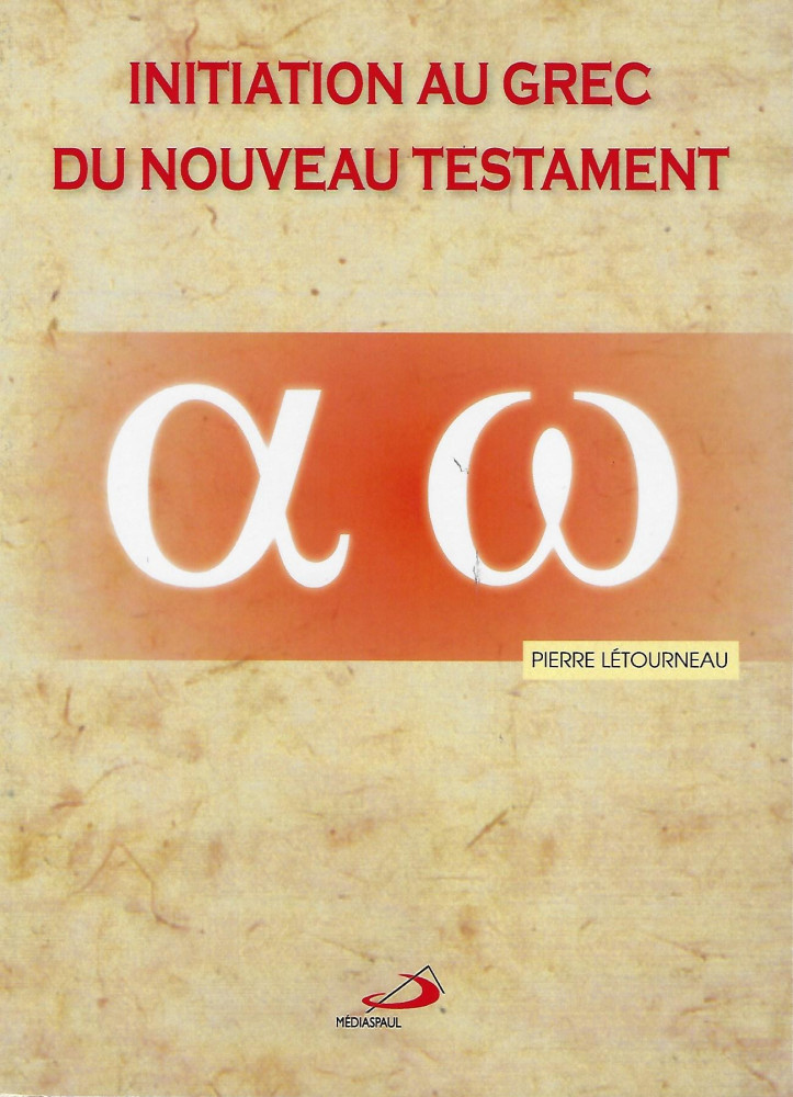 Initiation au grec du Nouveau Testament - De l'alphabet aux phrases complexes