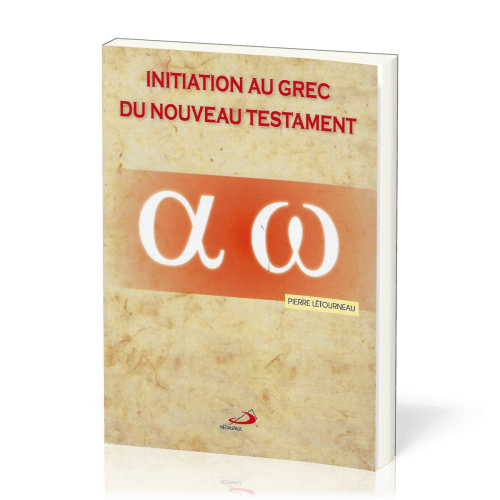 Initiation au grec du Nouveau Testament - De l'alphabet aux phrases complexes