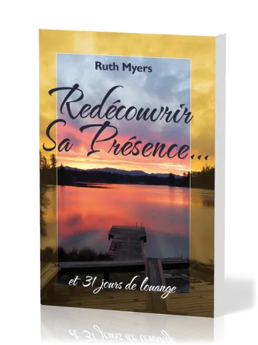 Redécouvrir sa présence… - et 31 jours de louange