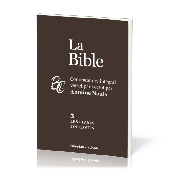 Bible, 3. Les livres poétiques (La) - Commentaire intégral verset par verset