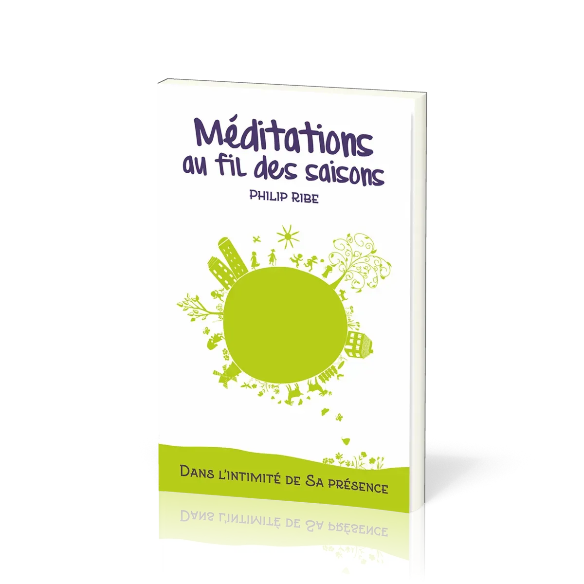 Méditations au fil des saisons - Dans l'intimité de sa présence