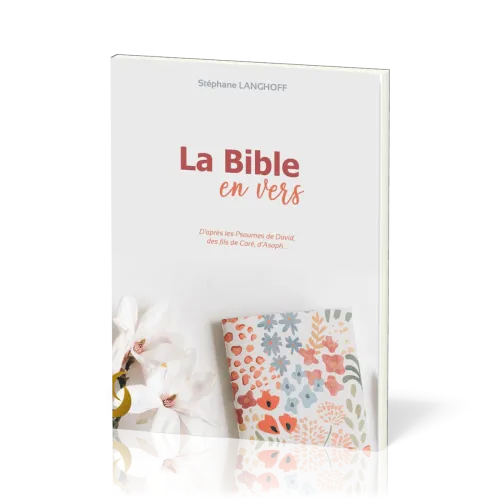 Bible en vers d'après les Psaumes de David, des fils de Coré, d'Asaph… (La) - Psaumes 1 à 72