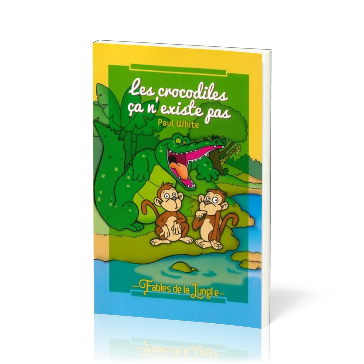 Crocodiles ça n'existe pas (Les) - Fables de la jungle