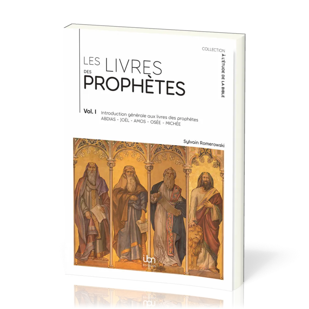 Livres des prophètes (Les) - Volume I. Introduction générale aux livres des prophètes (Abdias,...