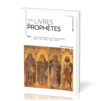 Livres des prophètes (Les) - Volume I. Introduction générale aux livres des prophètes (Abdias,...