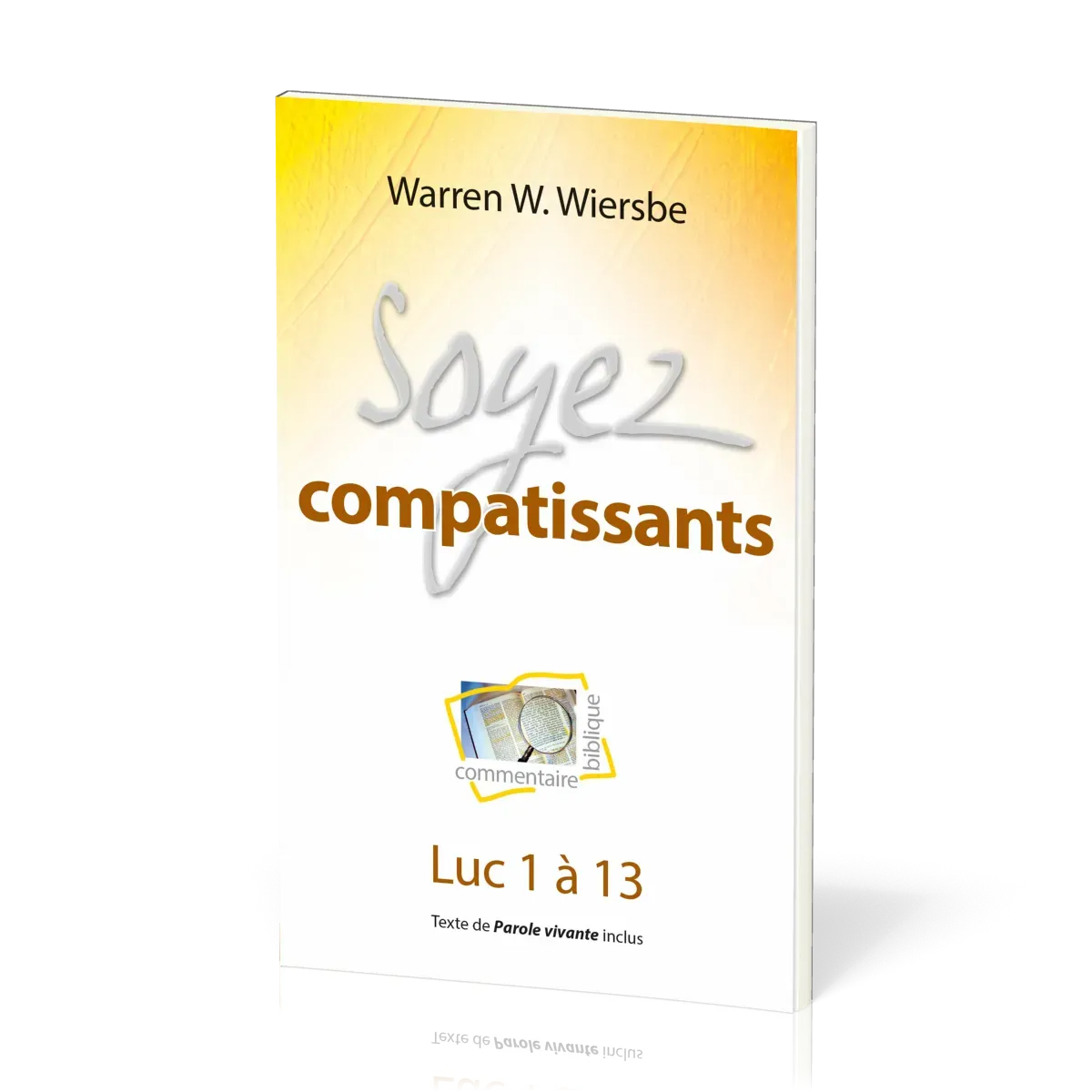 Soyez compatissants - Luc 1 à 13