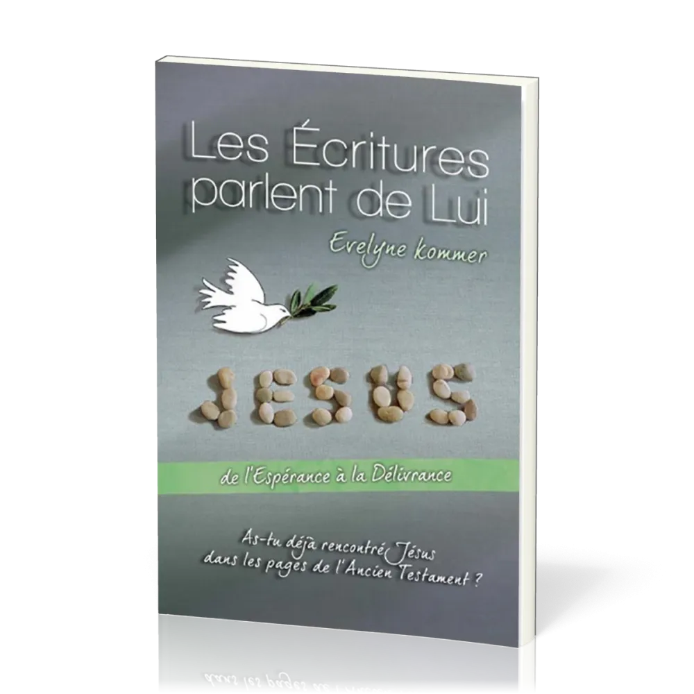 Écritures parlent de Lui (Les) - De l'espérance à la délivrance - As-tu déjà rencontré Jésus dans...