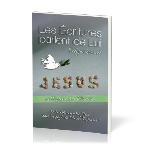 Écritures parlent de Lui (Les) - De l'espérance à la délivrance - As-tu déjà rencontré Jésus dans...