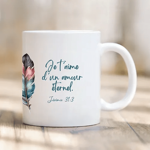 Tasse plume "Je t'aime d'un amour éternel" - Jérémie 31:3