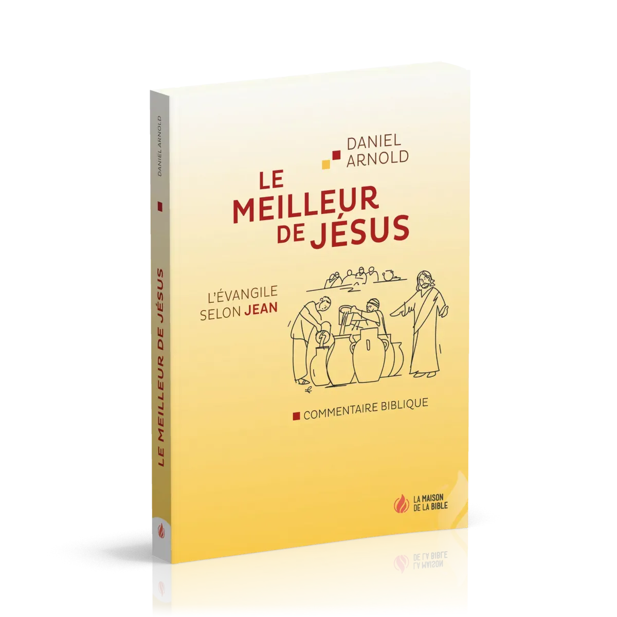 Meilleur de Jésus (Le) - L'Évangile selon Jean, commentaire biblique