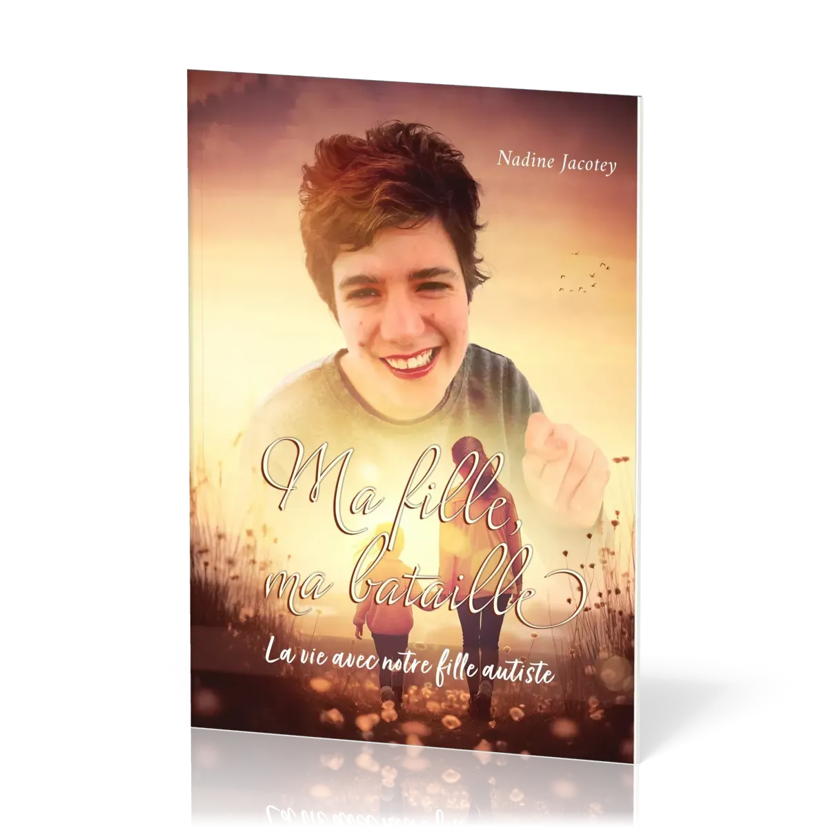 Ma fille, mla bataille - La vie avec notre fille autiste