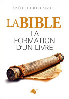 Bible (La) - La formation d'un livre