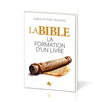 Bible (La) - La formation d'un livre
