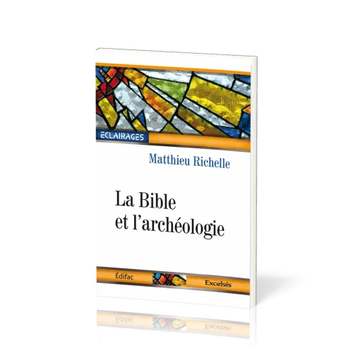 Bible et l'Archéologie (La) - [collection Éclairages 01]