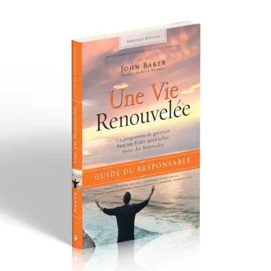 Une vie renouvelée  - Un programme de guérison basé sur 8 clés spirituelles tirées des béatitudes...