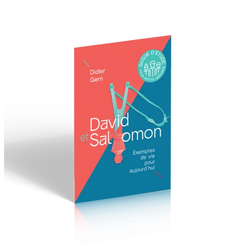 David et Salomon, exemples de vie pour aujourd'hui - Guide d’étude pour petits groupes