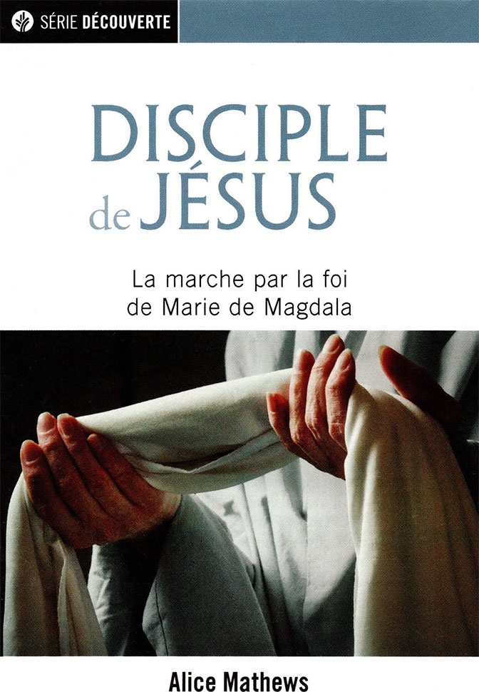 Disciple de Jésus - la marche par la foi de Marie de Magdala  - [Série découverte NPQ]