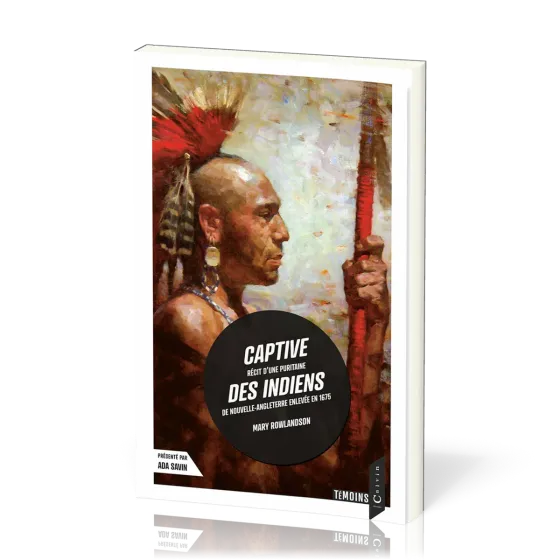 Captive des indiens - Récit d'une puritaine de Nouvelle-Angleterre enlevée en 1675