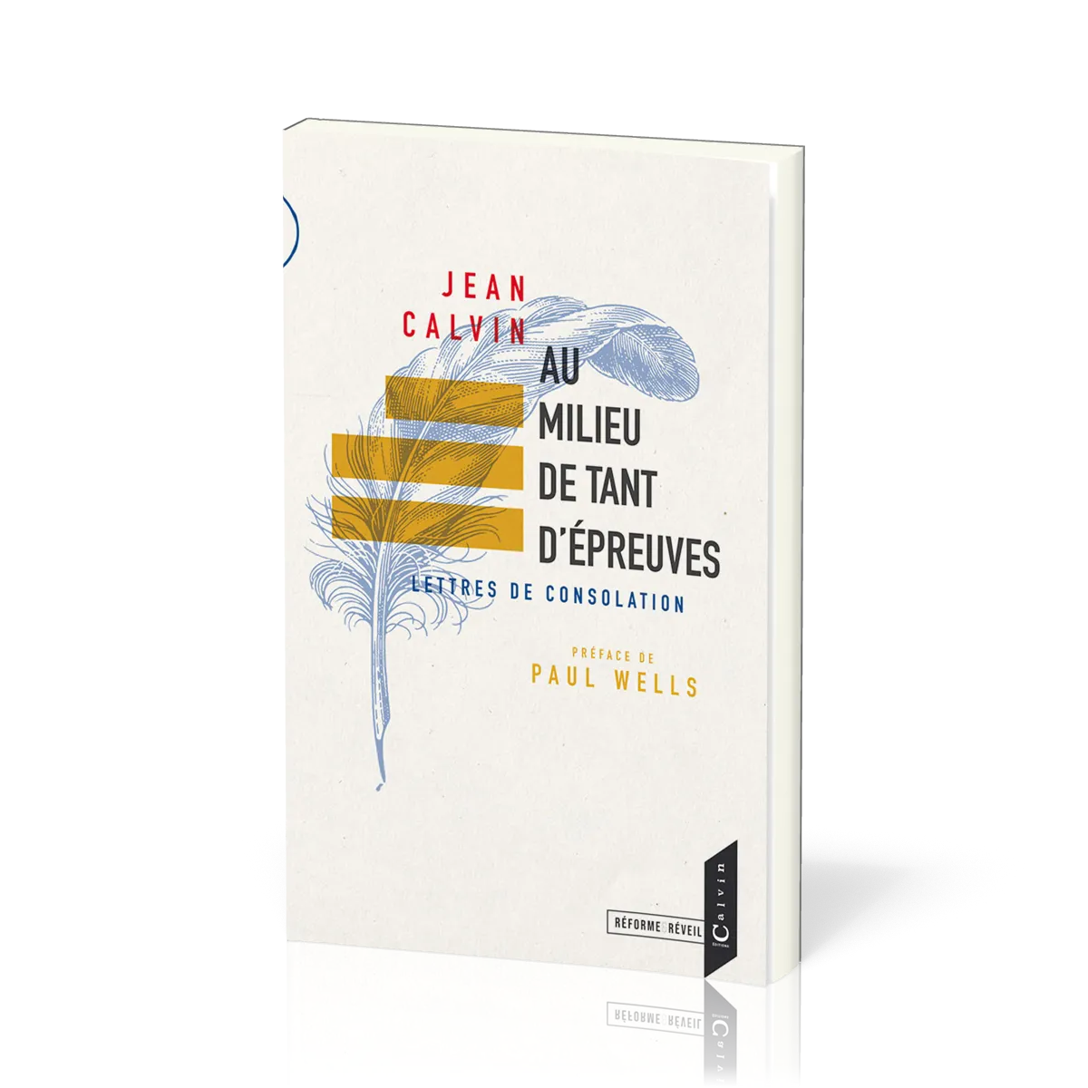 Au milieu de tant d'épreuves - Lettres de consolation [collection Réforme & Réveil]